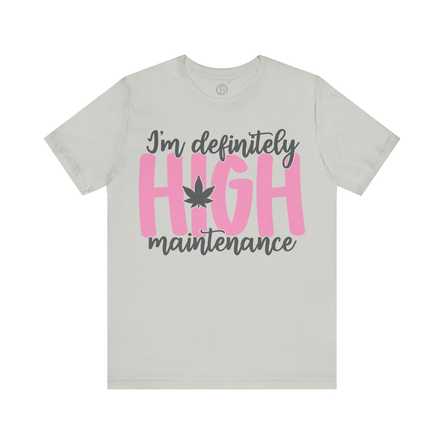 I'm Definitely High Maintenance Tee