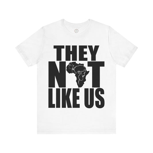 They Not Like Us Tee