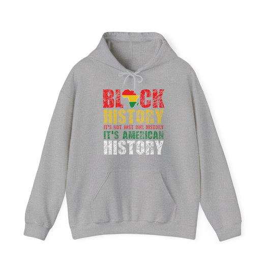 Black History Is Not Just Our History Hoodie