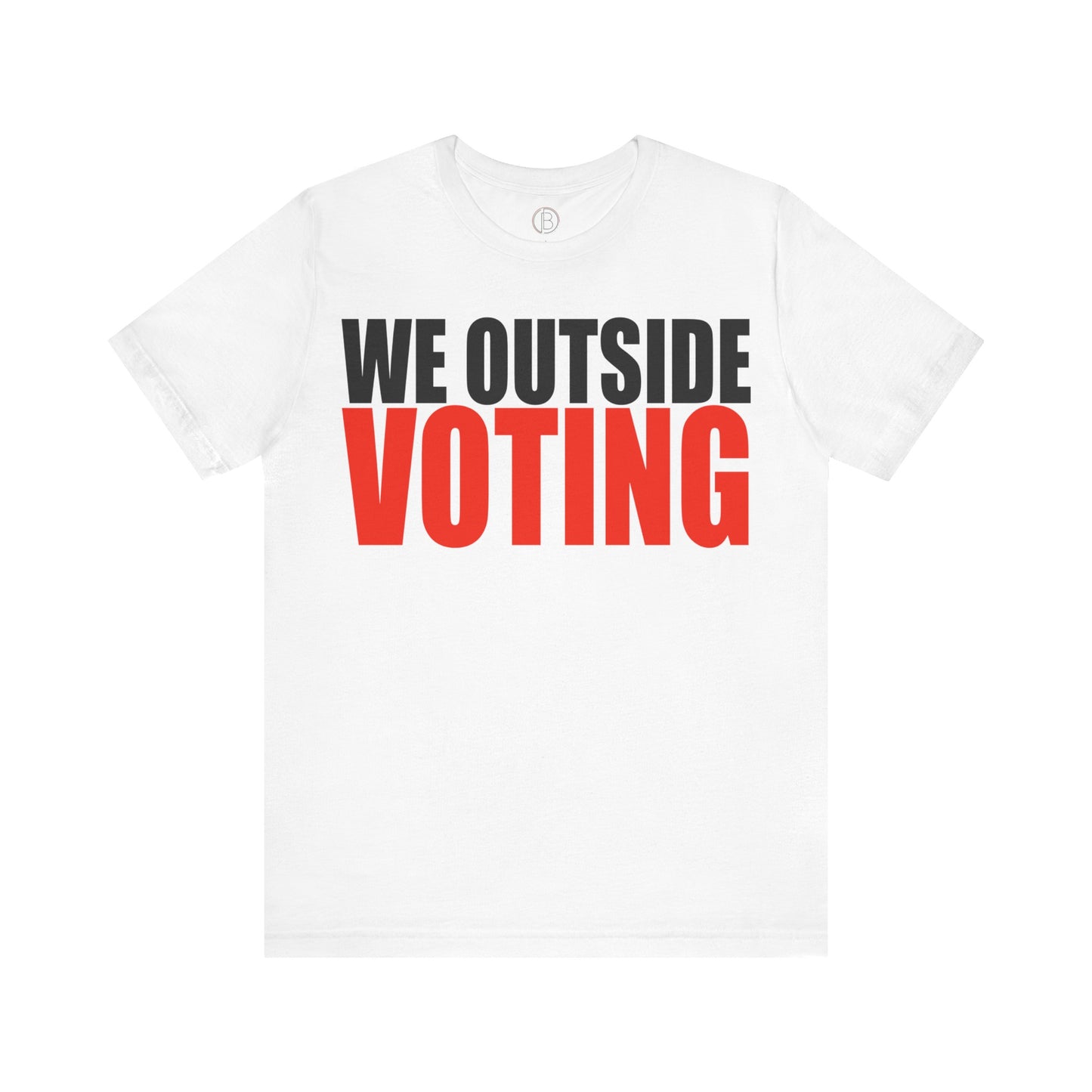 We Outside Voting Tee