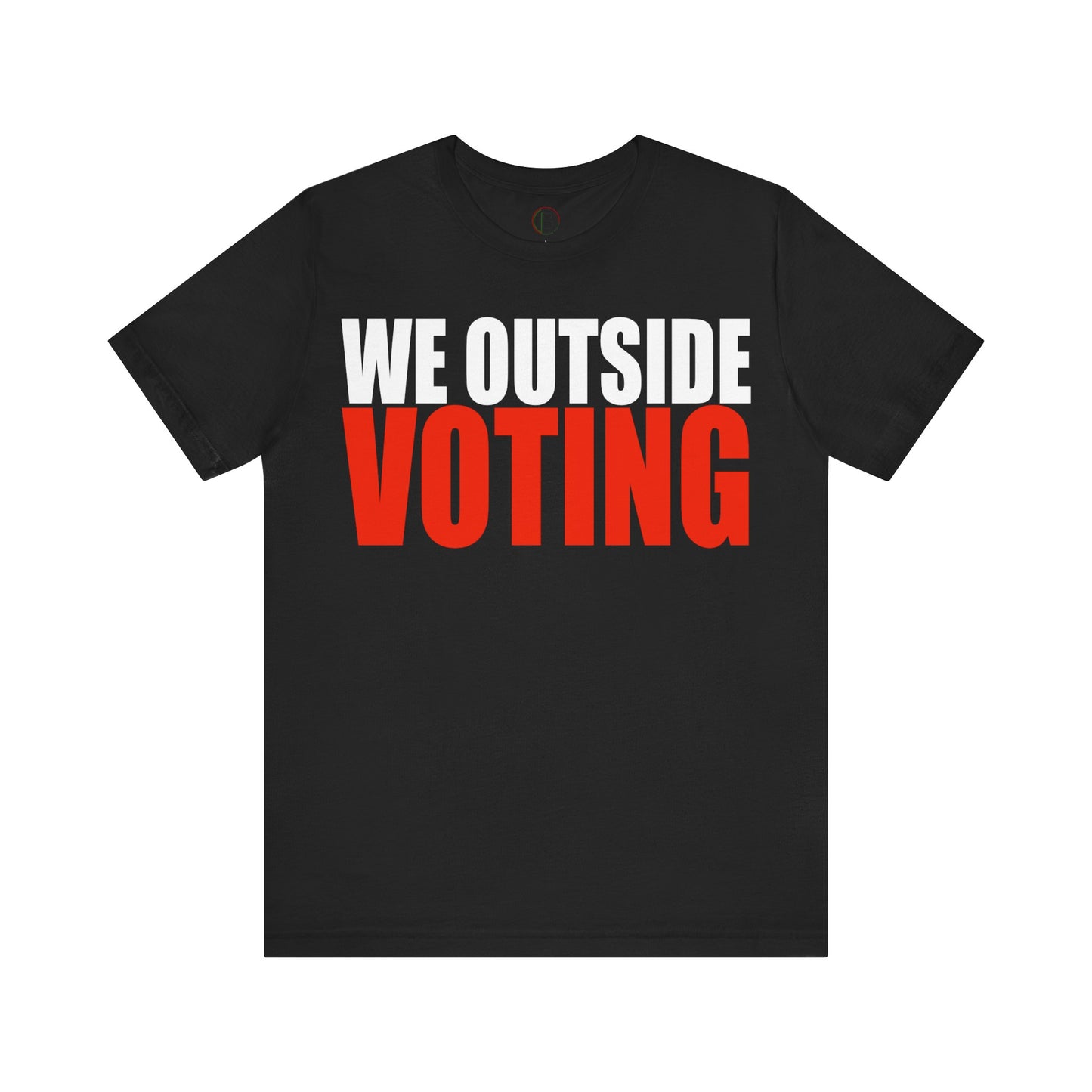 We Outside Voting Tee