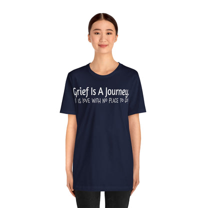 Grief Is A Journey Tee