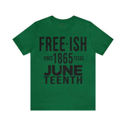 Juneteenth Freeish Tee