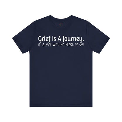 Grief Is A Journey Tee