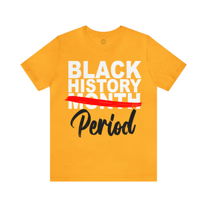 Black History Period Tee