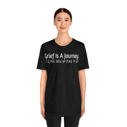 Grief Is A Journey Tee