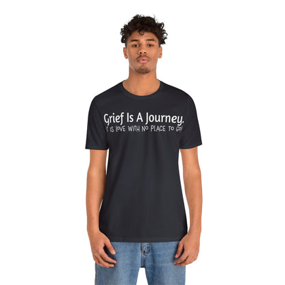 Grief Is A Journey Tee