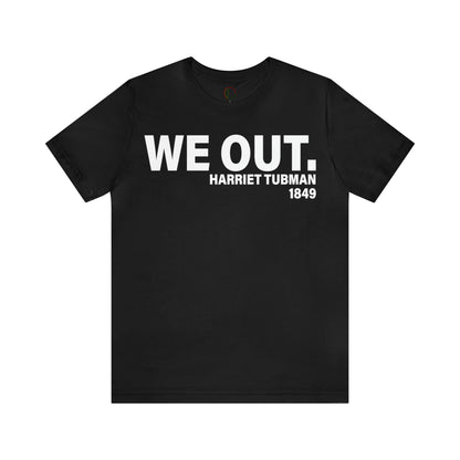 We Out - Harriet Tubman Tee