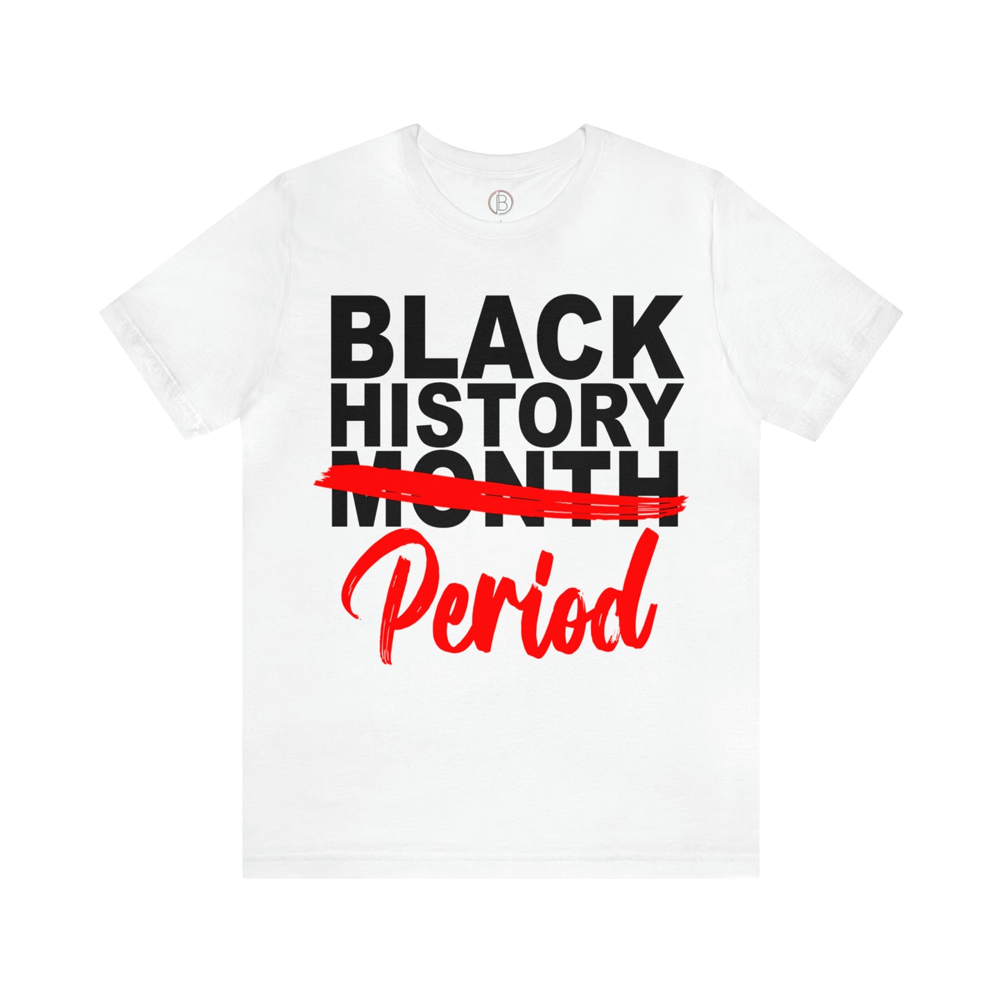 Black History Period Tee