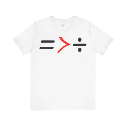 Equality Is Greater Than Division Tee