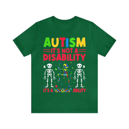 Autism: It's Not A Disability Tees