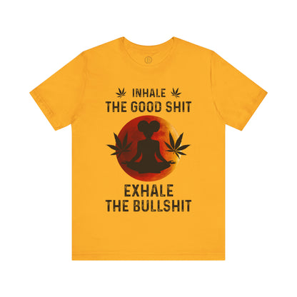 Inhale The Good Shit Tee