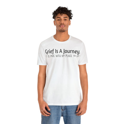 Grief Is A Journey Tee