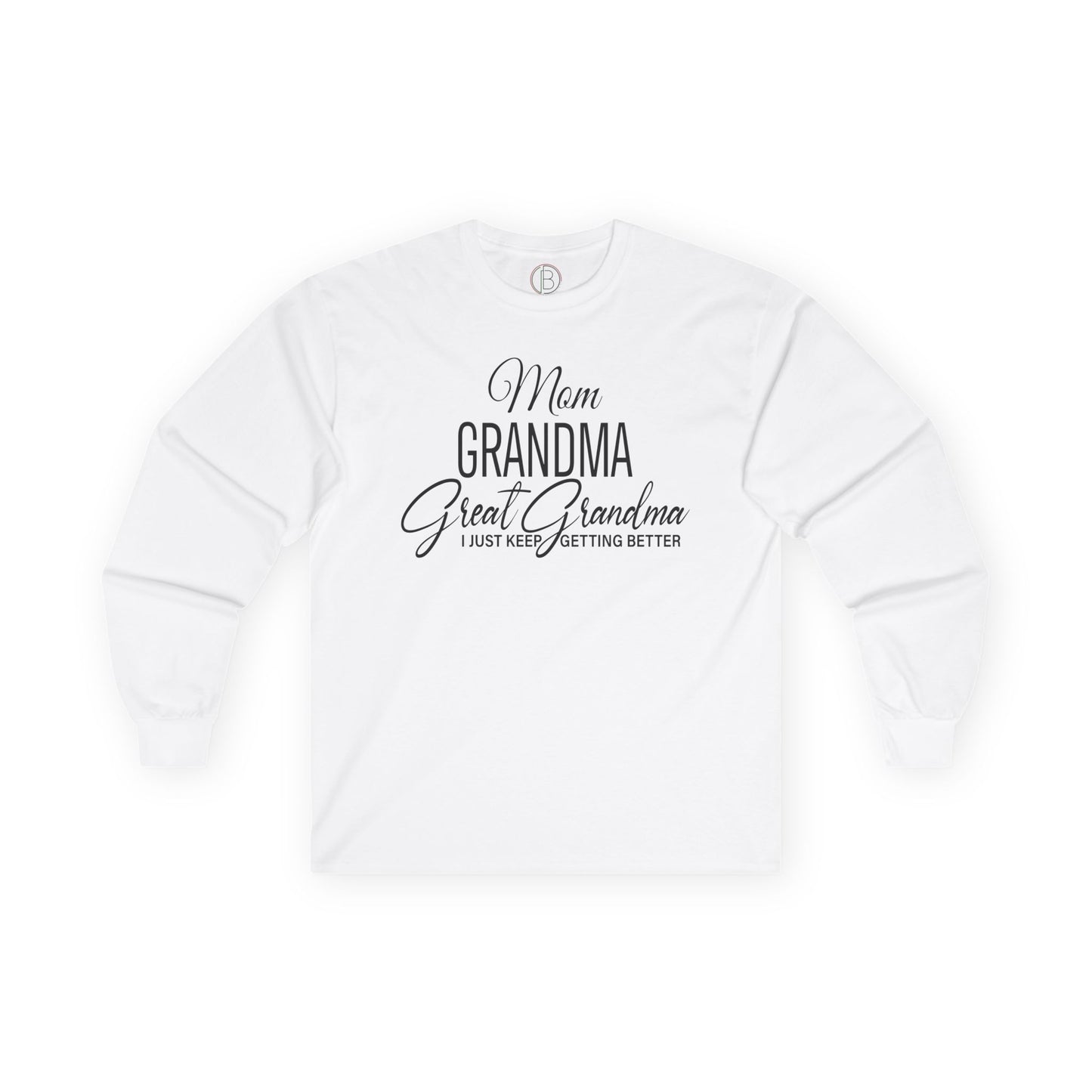 Mom, Grandma, Great Grandma Long Sleeve Tee