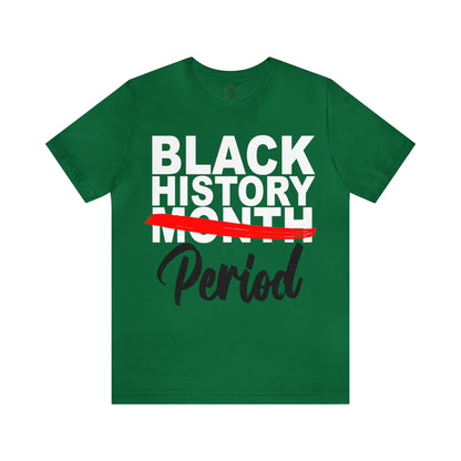 Black History Period Tee