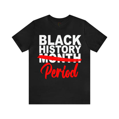 Black History Period Tee