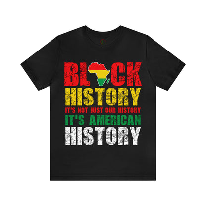 Black History Is Not Just Our History Tee