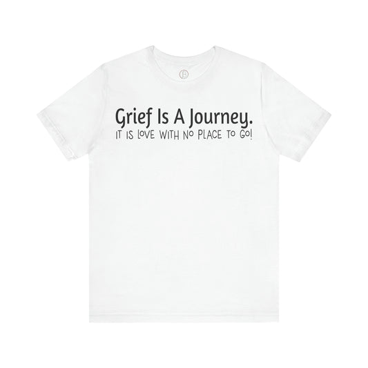 Grief Is A Journey Tee